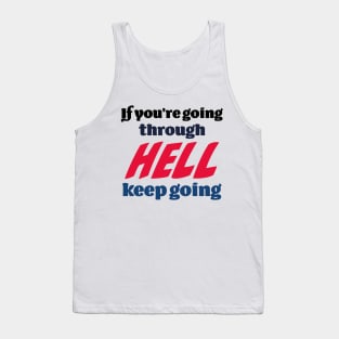 If you’re going through hell, keep going Tank Top